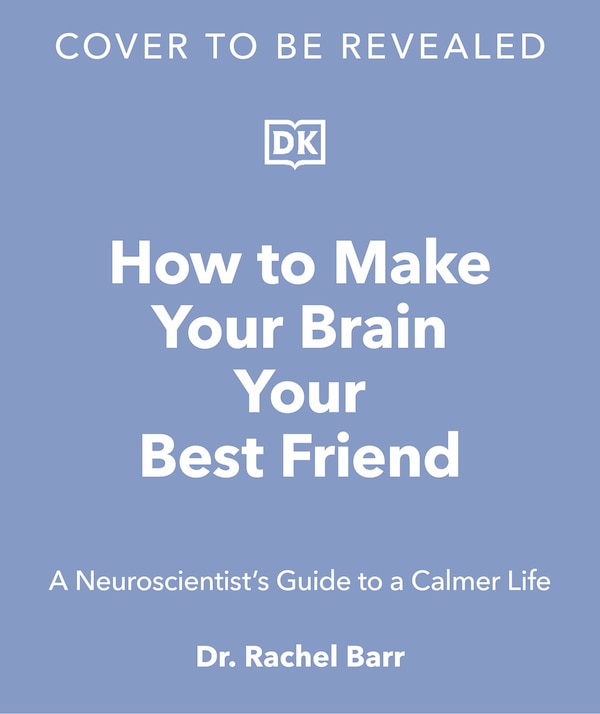How to Make Your Brain Your Best Friend by Rachel Barr, Hardcover | Indigo Chapters