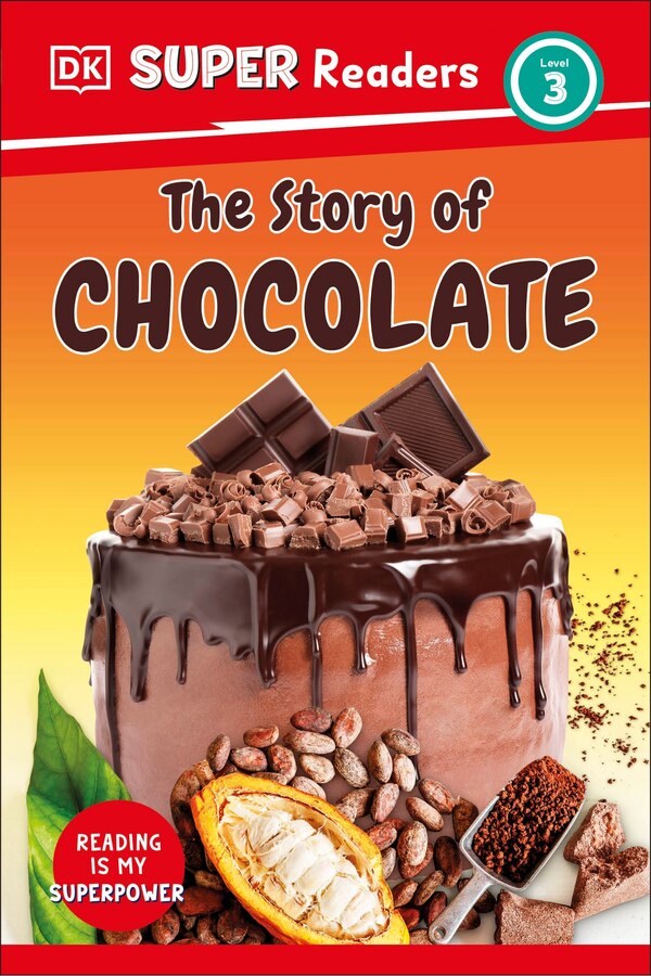 DK Super Readers Level 3 The Story of Chocolate, Hardcover | Indigo Chapters