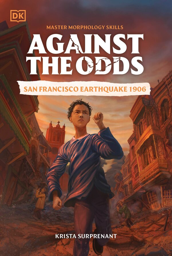 Against the Odds: San Francisco Earthquake 1906 by Dk, Paperback | Indigo Chapters