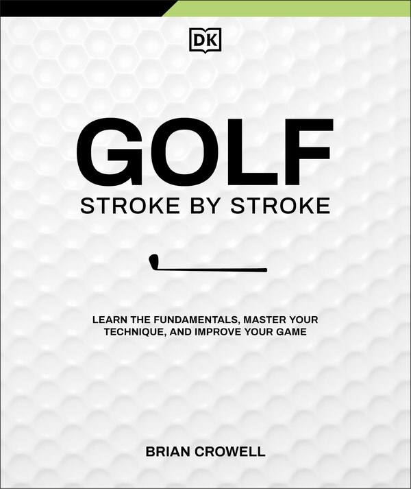 Golf Stroke by Stroke by Brian Crowell, Hardcover | Indigo Chapters