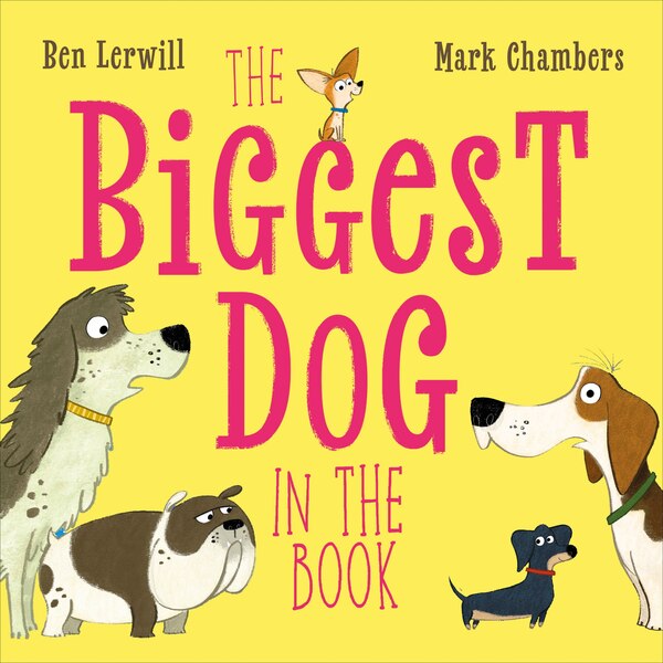The Biggest Dog in the Book by Ben Lerwill, Hardcover | Indigo Chapters