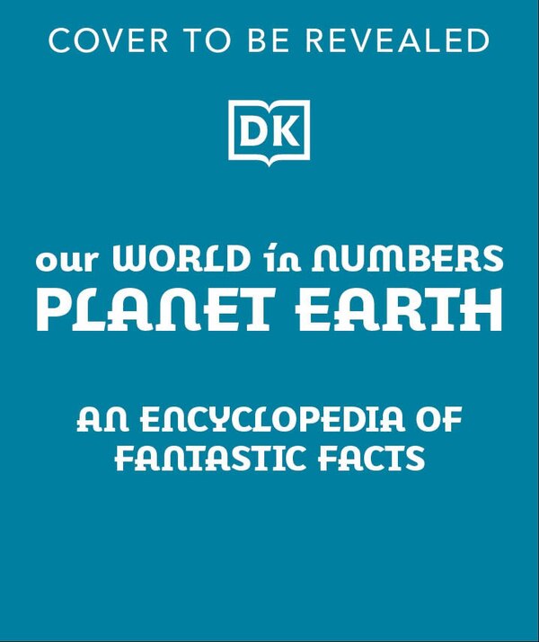 Our World in Numbers: Planet Earth by Dk, Hardcover | Indigo Chapters