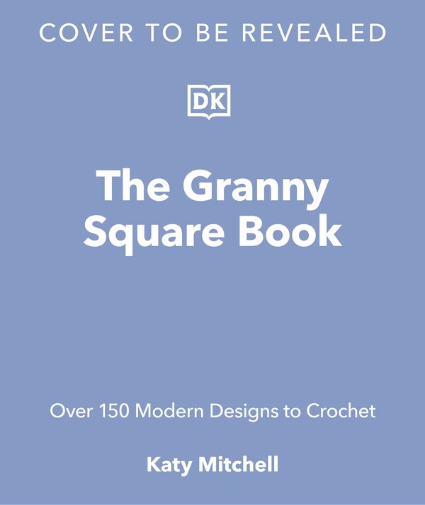 The Granny Square Book by Katy Mitchell, Hardcover | Indigo Chapters