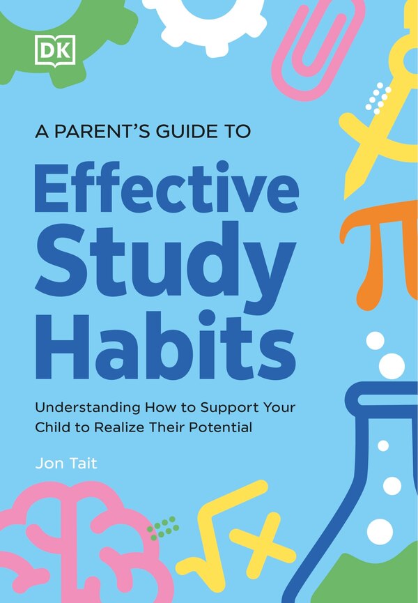 A Parent's Guide to Effective Study Habits by Jon Tait, Paperback | Indigo Chapters