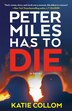 Peter Miles Has to Die by Katie Collom, Paperback | Indigo Chapters