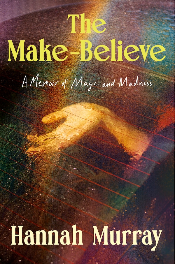 The Make-Believe by Hannah Murray, Hardcover | Indigo Chapters