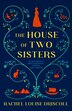 The House of Two Sisters by Rachel Louise Driscoll, Paperback | Indigo Chapters
