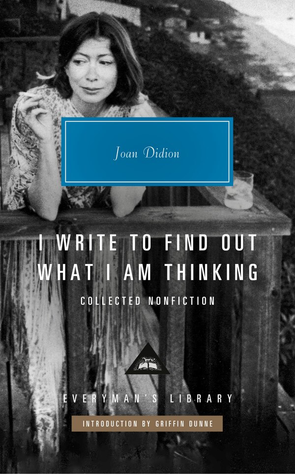 I Write to Find Out What I Am Thinking by Joan Didion, Hardcover | Indigo Chapters