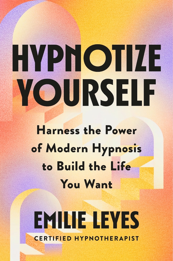 Hypnotize Yourself by Emilie Leyes, Hardcover | Indigo Chapters