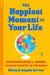The Happiest Moment of Your Life by Michael Angelo Zervos, Paper over Board | Indigo Chapters