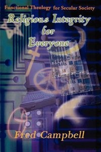 Religious Integrity for Everyone by Fred Campbell, Paperback | Indigo Chapters