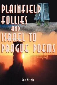 Plainfield Follies and Israel to Prague Poems by Lee Kitzis, Paperback | Indigo Chapters
