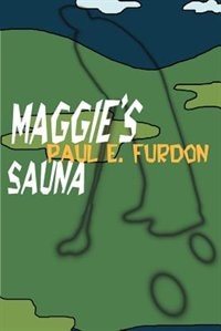 Maggie's Sauna by Paul E Furdon, Paperback | Indigo Chapters