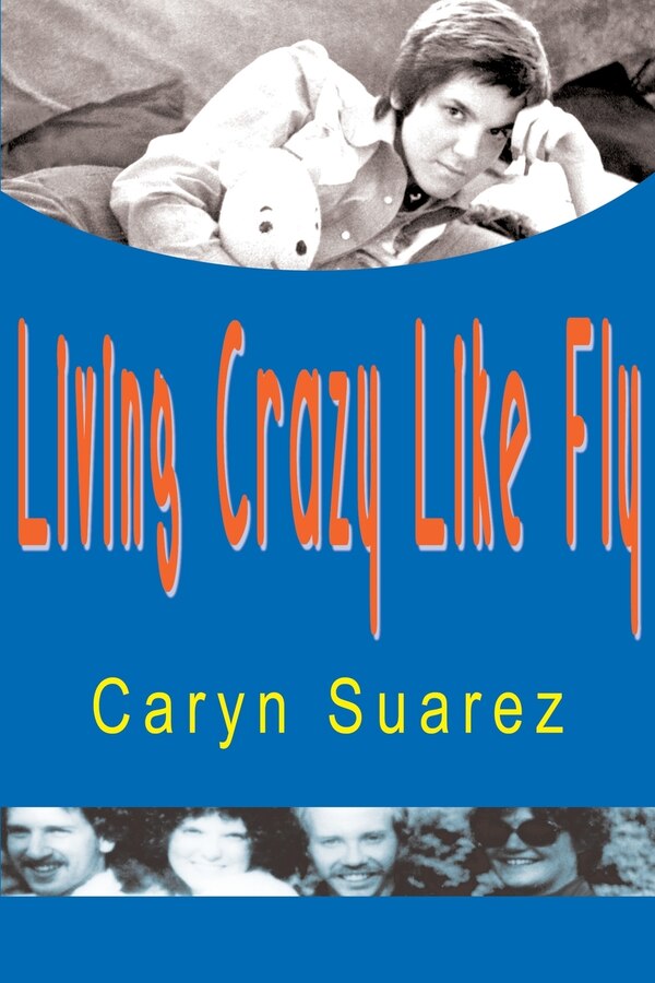 Living Crazy Like Fly by Caryn Suarez, Paperback | Indigo Chapters