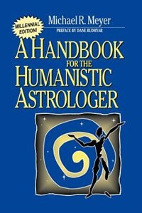 Handbook for the Humanistic Astrologer by Michael R Meyer, Paperback | Indigo Chapters