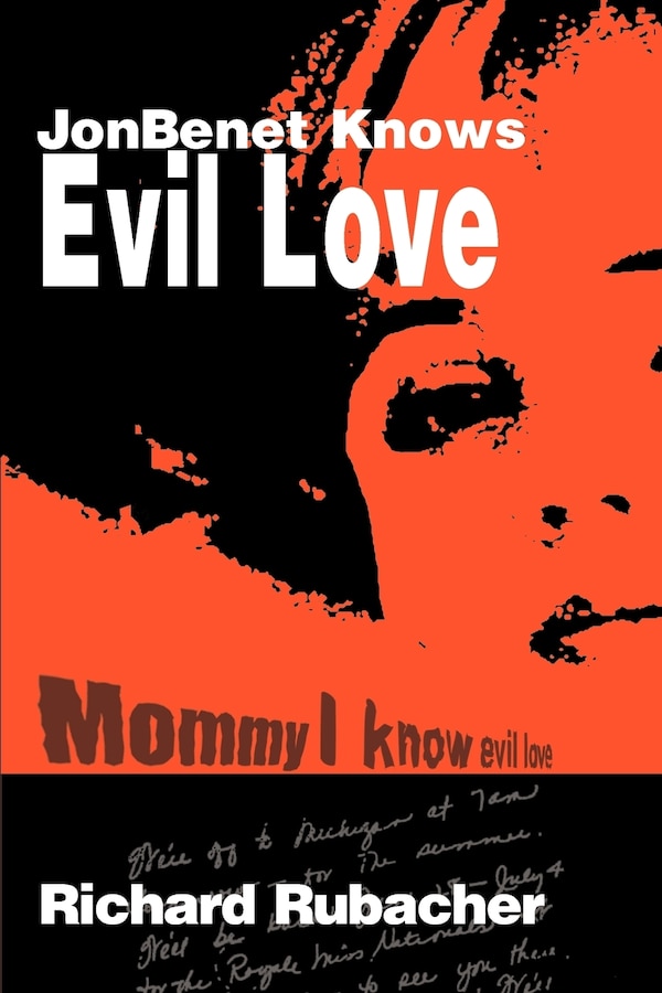 JonBenet Knows Evil Love by Richard Rubacher, Paperback | Indigo Chapters