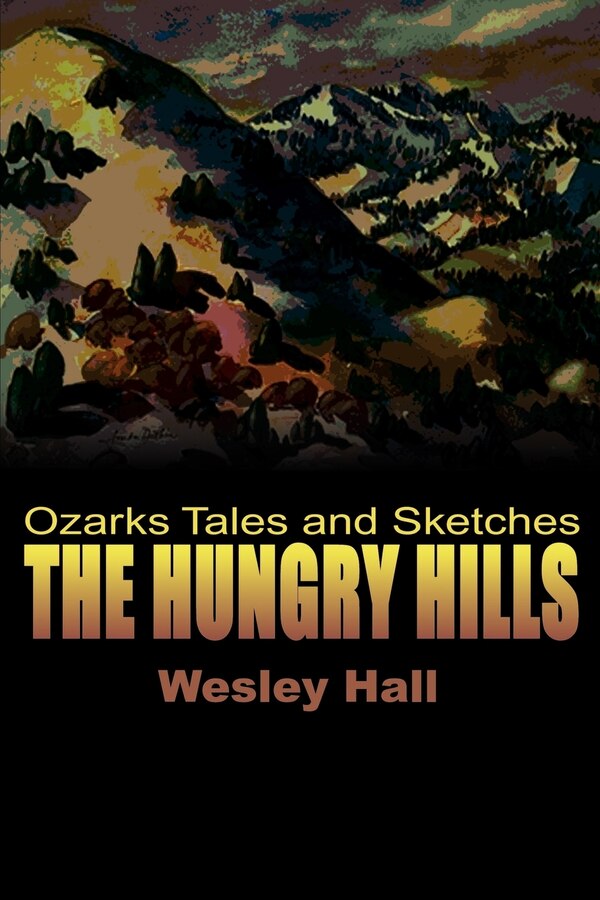 The Hungry Hills by Wesley W Hall, Paperback | Indigo Chapters