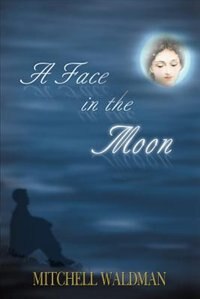 A Face in the Moon by Mitchell Waldman, Paperback | Indigo Chapters