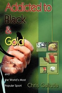 Addicted to Black & Gold by Chris Gallutia, Paperback | Indigo Chapters