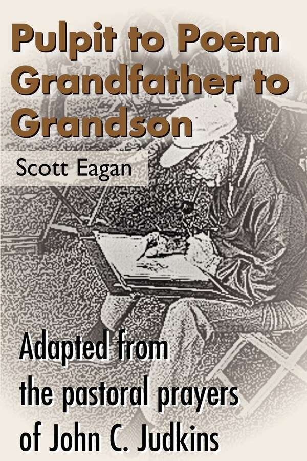 Pulpit to Poem Grandfather to Grandson by Scott Eagan, Paperback | Indigo Chapters