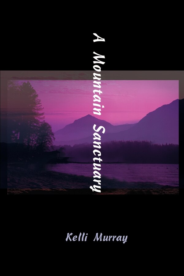 A Mountain Sanctuary by Kelli Murray, Paperback | Indigo Chapters