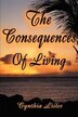 The Consequences of Living by Cynthia-Ann Lister, Paperback | Indigo Chapters