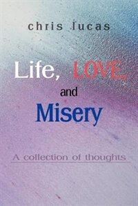 Life Love and Misery by Chris Lucas, Paperback | Indigo Chapters