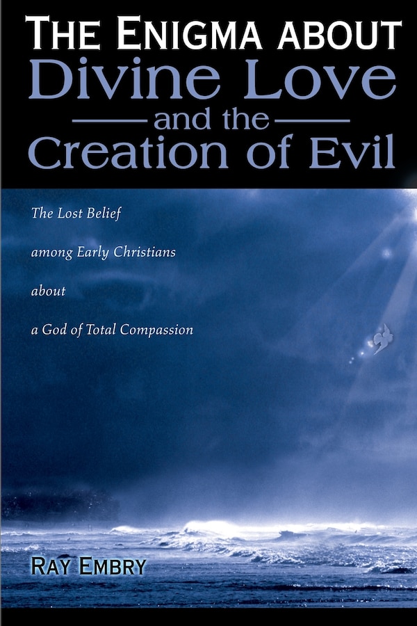 The Enigma about Divine Love and the Creation of Evil by Ray Embry, Paperback | Indigo Chapters