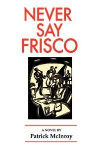 Never Say Frisco by Patrick McInroy, Paperback | Indigo Chapters