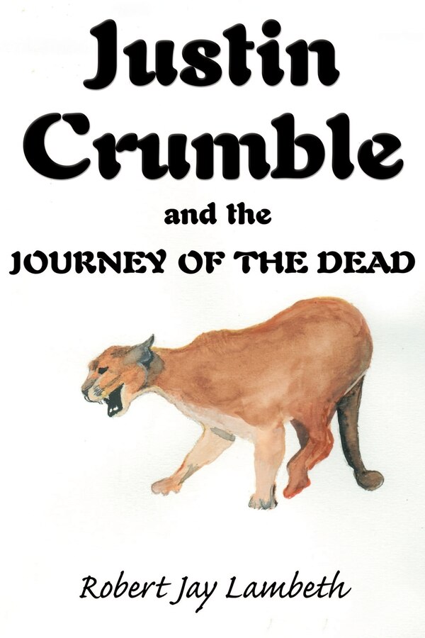 Justin Crumble And The Journey Of The Dead by Robert Jay Lambeth, Paperback | Indigo Chapters