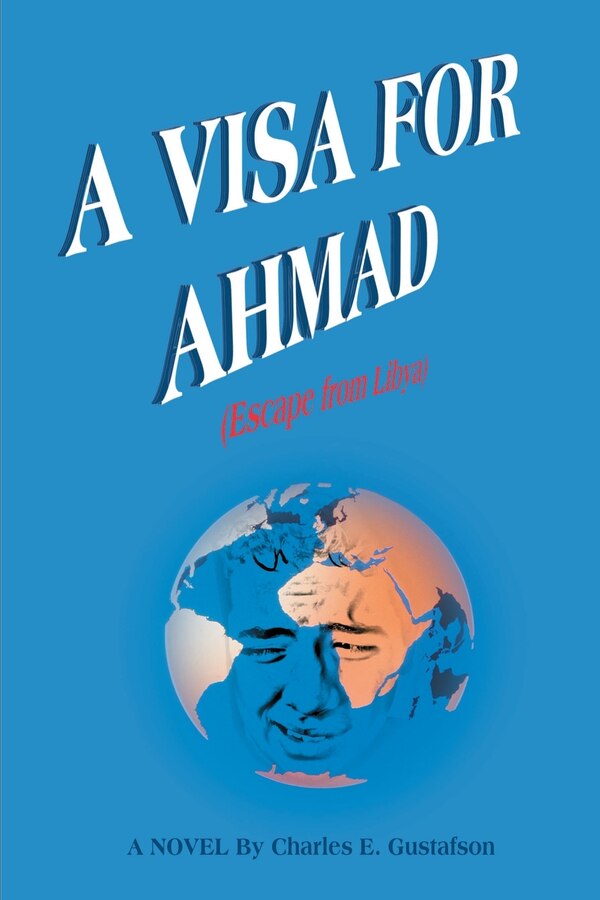 A Visa for Ahmad by Charles E Gustafson, Paperback | Indigo Chapters