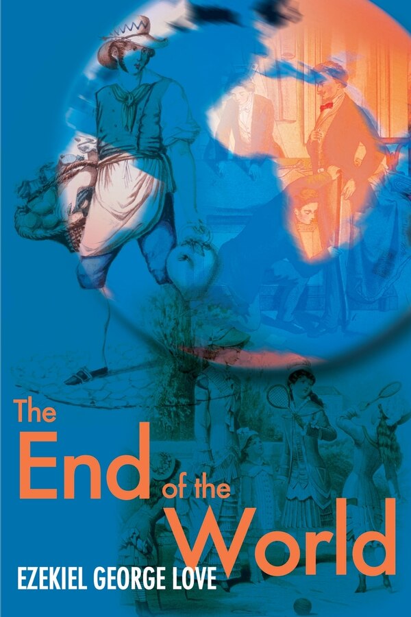 The End of the World by Ezekiel George Love, Paperback | Indigo Chapters