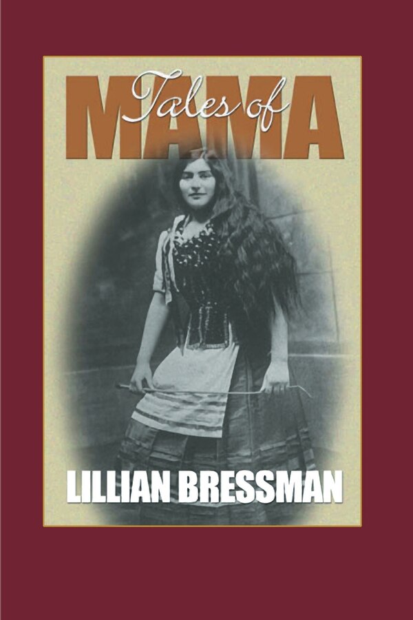 Tales of Mama and Other Reminiscences by Lillian Bressman, Paperback | Indigo Chapters