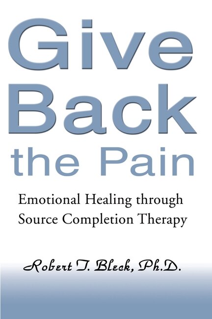 Give Back the Pain by Robert T Bleck, Paperback | Indigo Chapters