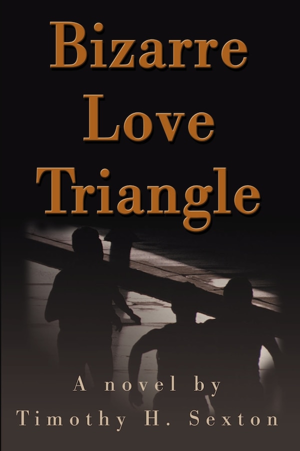 Bizarre Love Triangle by Timothy H Sexton, Paperback | Indigo Chapters