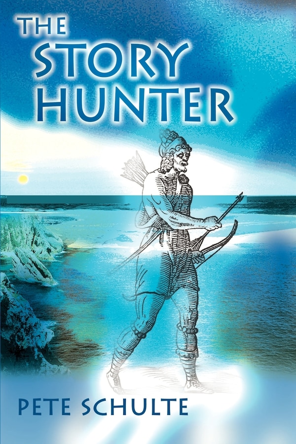 The Story Hunter by Pete Schulte, Paperback | Indigo Chapters
