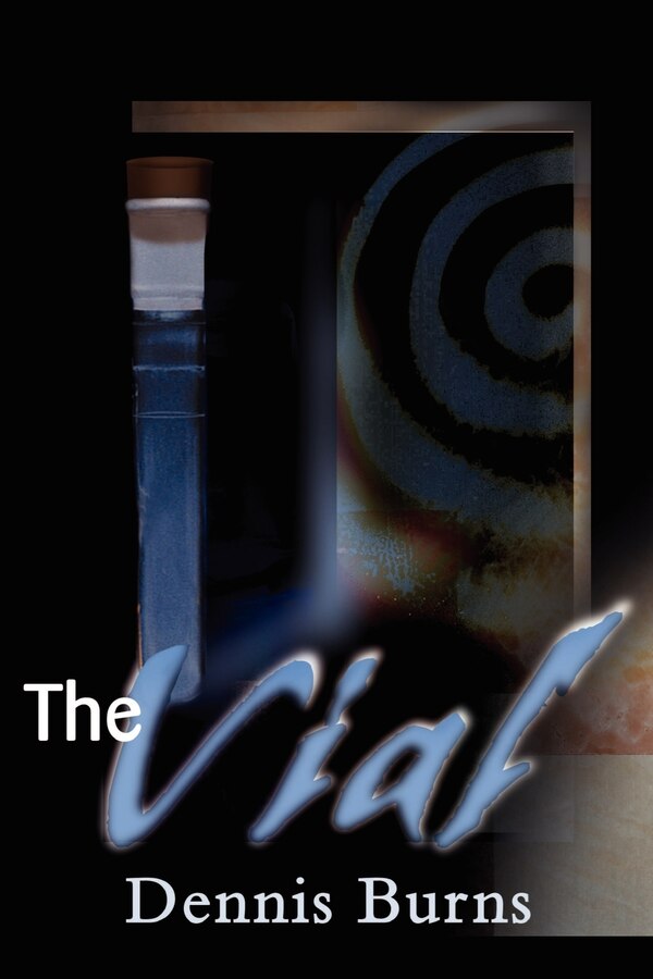 The Vial by Dennis Burns, Paperback | Indigo Chapters