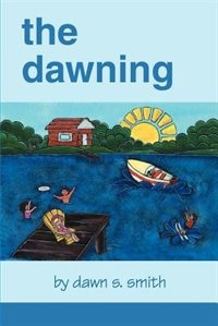 The Dawning by Dawn S Smith, Paperback | Indigo Chapters