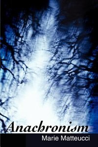 Anachronism by Marie Matteucci, Paperback | Indigo Chapters
