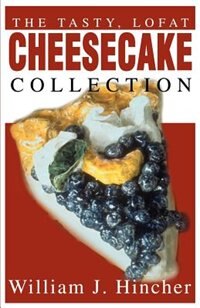 The Tasty Lofat Cheesecake Collection by William J Hincher, Paperback | Indigo Chapters