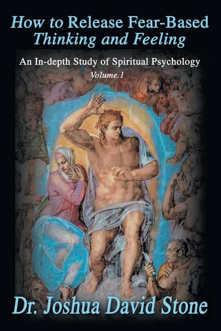 How to Release Fear-Based Thinking and Feeling by Joshua David Stone, Paperback | Indigo Chapters