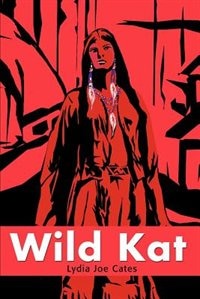 Wild Kat by Lydia Joe Cates, Paperback | Indigo Chapters