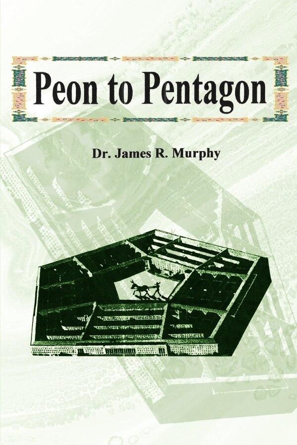 Peon to Pentagon by James R Murphy, Paperback | Indigo Chapters