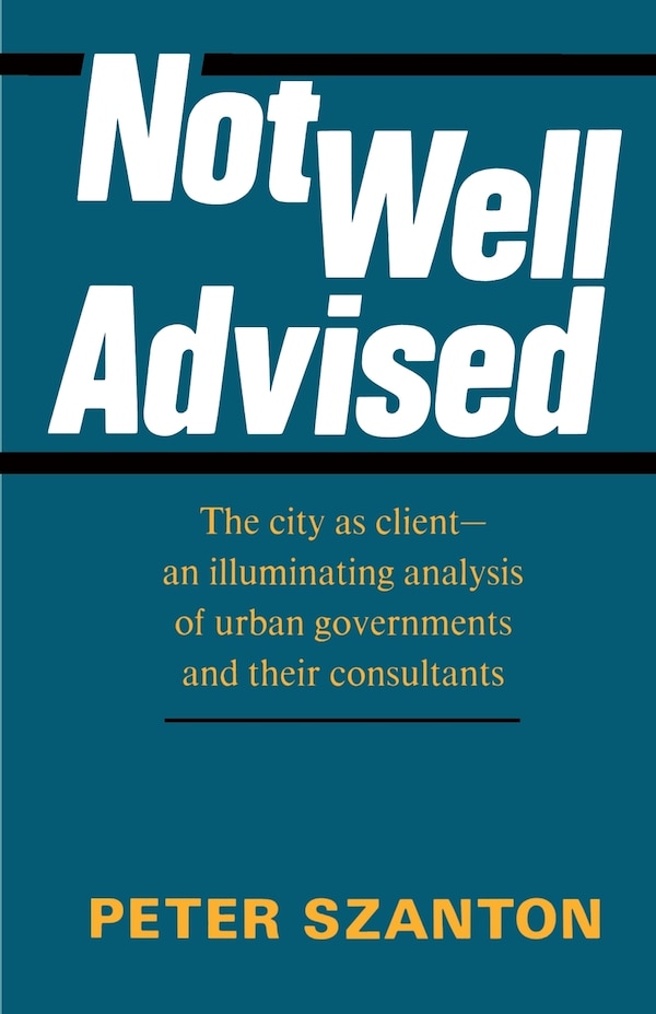 Not Well Advised by Peter Szanton, Paperback | Indigo Chapters