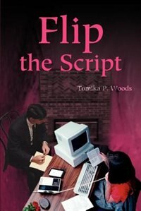 Flip the Script by Tomika P Woods, Paperback | Indigo Chapters