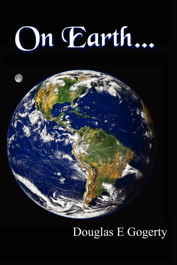 On Earth. by Douglas E Gogerty, Paperback | Indigo Chapters