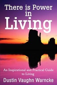 There is Power in Living by Dustin Vaughn Warncke, Paperback | Indigo Chapters