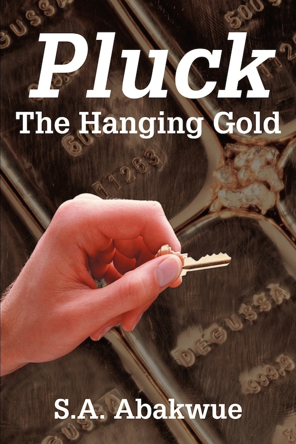 Pluck the Hanging Gold by S a Abakwue, Paperback | Indigo Chapters