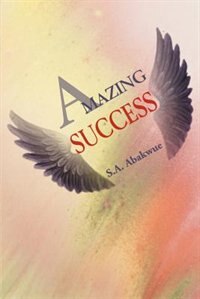 Amazing Success by S a Abakwue, Paperback | Indigo Chapters