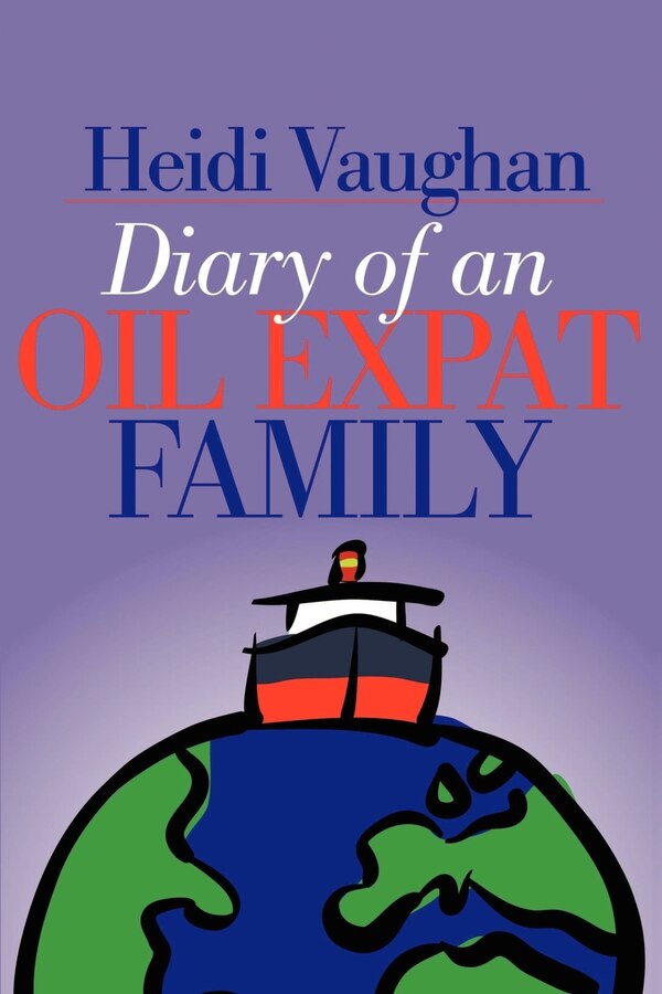 Diary of an Oil Expat Family by Heidi Vaughan, Paperback | Indigo Chapters